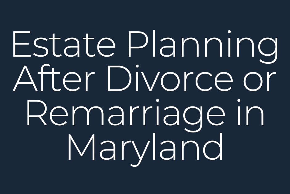 Estate Planning After Divorce IN Maryland Graphic