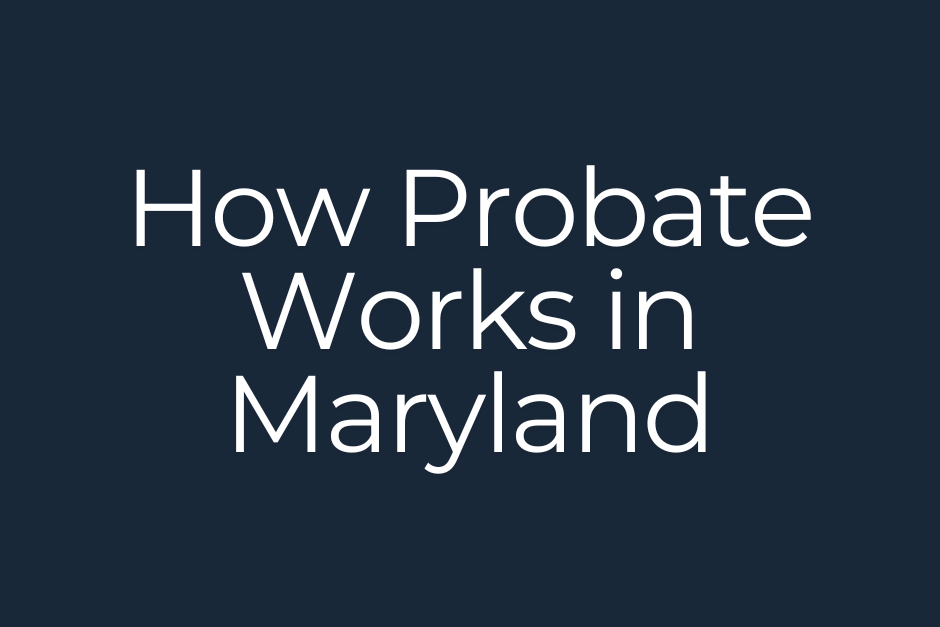 How Probate Works in Maryland
