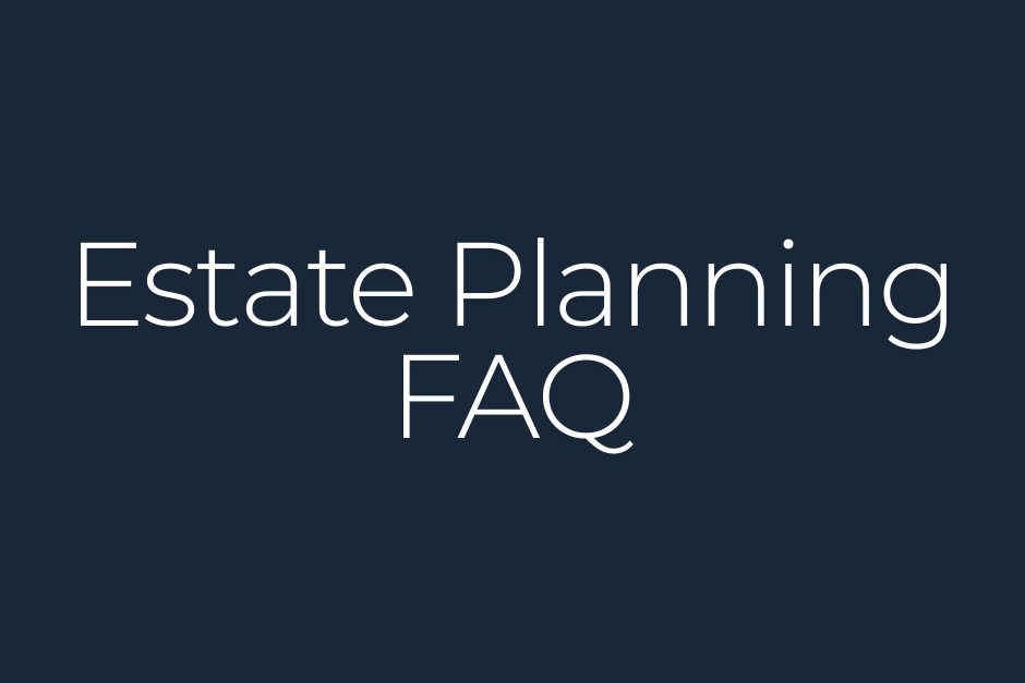 Estate Planning FAQ