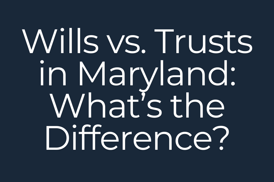 Wills vs. Trusts in Maryland: What’s the Difference graphic